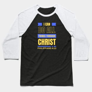 I Can Do All Things Through Christ | Bible Verse Philippians 4:13 Baseball T-Shirt